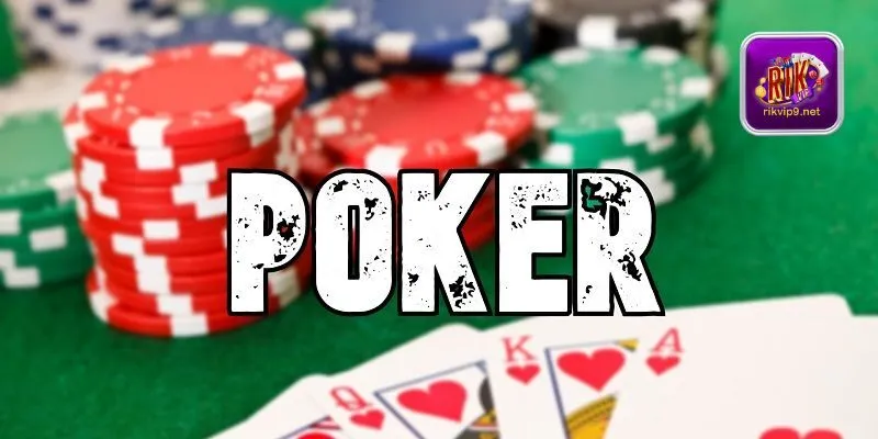 Poker - Game bài trí tuệ đầy thú vị
