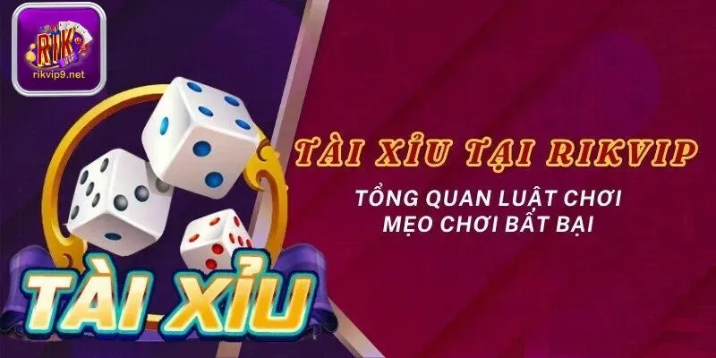 Tài xỉu Rikvip là một trò chơi dựa trên xí ngầu cực phổ biến 